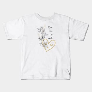 Floral Valentine with Heart and Love Text Kids T-Shirt